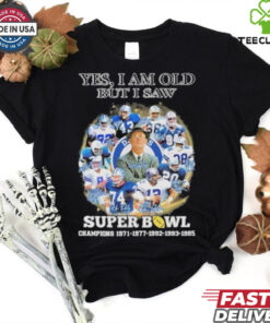 Official Yes, I’m Old But I Saw Dallas Cowboys Super Bowl Champions Signatures Shirt