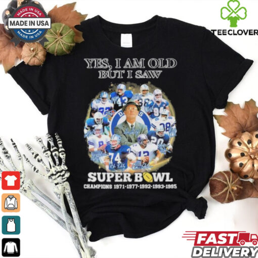 Official Yes, I’m Old But I Saw Dallas Cowboys Super Bowl Champions Signatures Shirt