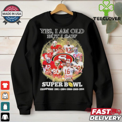 Official Yes, I’m Old But I Saw San Francisco 49ers Super Bowl Champions Signatures Shirt