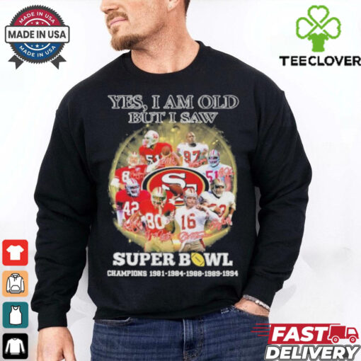 Official Yes, I’m Old But I Saw San Francisco 49ers Super Bowl Champions Signatures Shirt