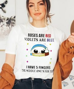 Official Yoda Roses Are Red Violets Are Blue I Have 5 Fingers The Middle One’s For You Shirt