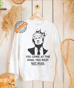 Official You Come At The King You Best Not Miss 2024 Shirt