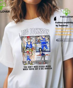 Official You Don’t Need a Gold Medal When You’ve Got A Big Johnson T Shirt 1 Official You Don’t Need a Gold Medal When You’ve Got A Big Johnson T Shirt