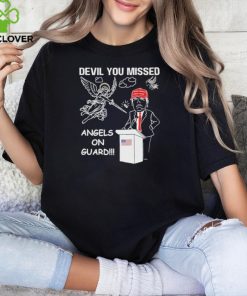 Official You Missed Devil Angels on Guard for Donald Trump shirt