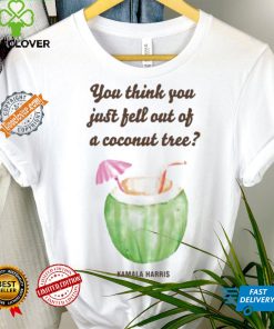 Official You Think You Just Fell Out Kamala Harris T Shirt