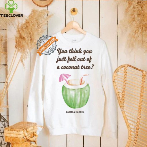 Official You Think You Just Fell Out Kamala Harris T Shirt