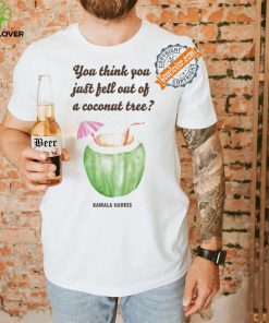 Official You Think You Just Fell Out Kamala Harris T Shirt