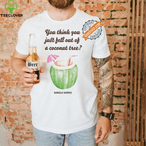 Official You Think You Just Fell Out Kamala Harris T Shirt