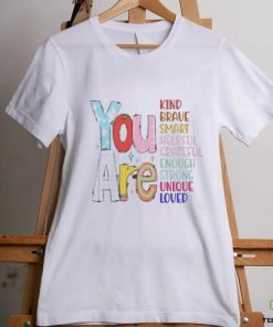 Official You are kind brave smart helpful grateful enough strong unique loved T shirt 2 Official You are kind brave smart helpful grateful enough strong unique loved T shirt