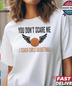 Official You don’t scare me I coach girls basketball T shirt 1 Official You don’t scare me I coach girls basketball T shirt
