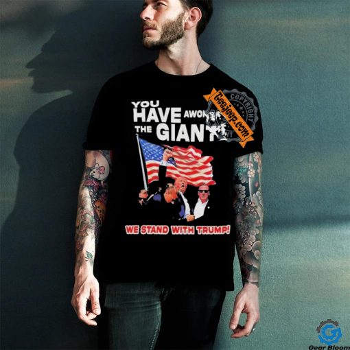 Official You have awoken the giant we stand with Trump T hoodie, sweater, longsleeve, shirt v-neck, t-shirt