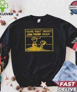 Official You’Re Right Snoopy John Fisher Sucks T hoodie, sweater, longsleeve, shirt v-neck, t-shirt