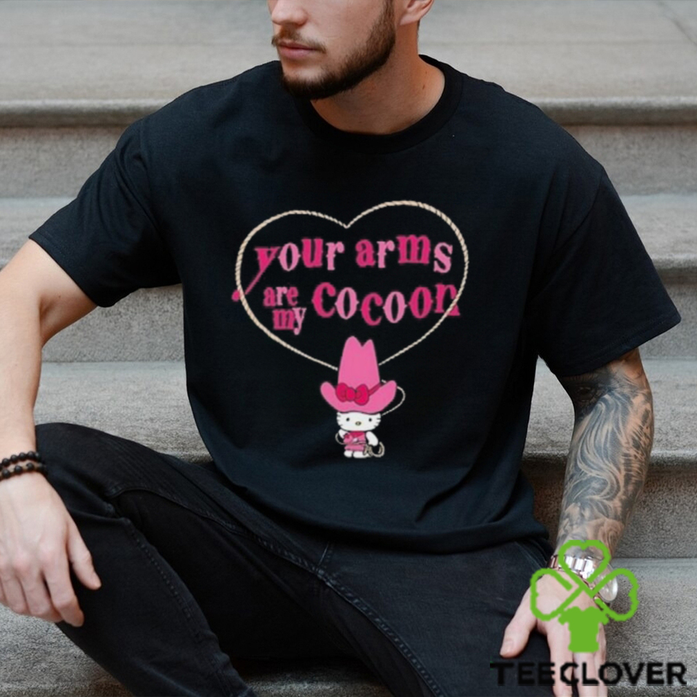 Official Your Arms Are My Cocoon Hello Kitty T shirts Official Your Arms Are My Cocoon Hello Kitty T shirts