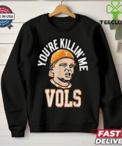 Official You’re killing me vols 2024 T shirt