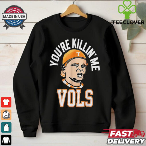 Official You’re killing me vols 2024 T hoodie, sweater, longsleeve, shirt v-neck, t-shirt