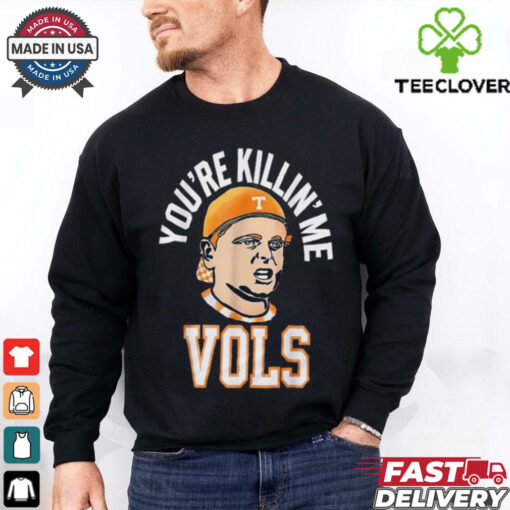 Official You’re killing me vols 2024 T hoodie, sweater, longsleeve, shirt v-neck, t-shirt