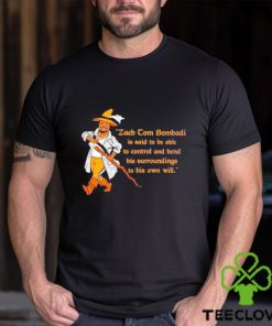 Official Zach Tom Bombadil Is Said To Be Able To Control And Bend His Surroundings To His Own Will shirt
