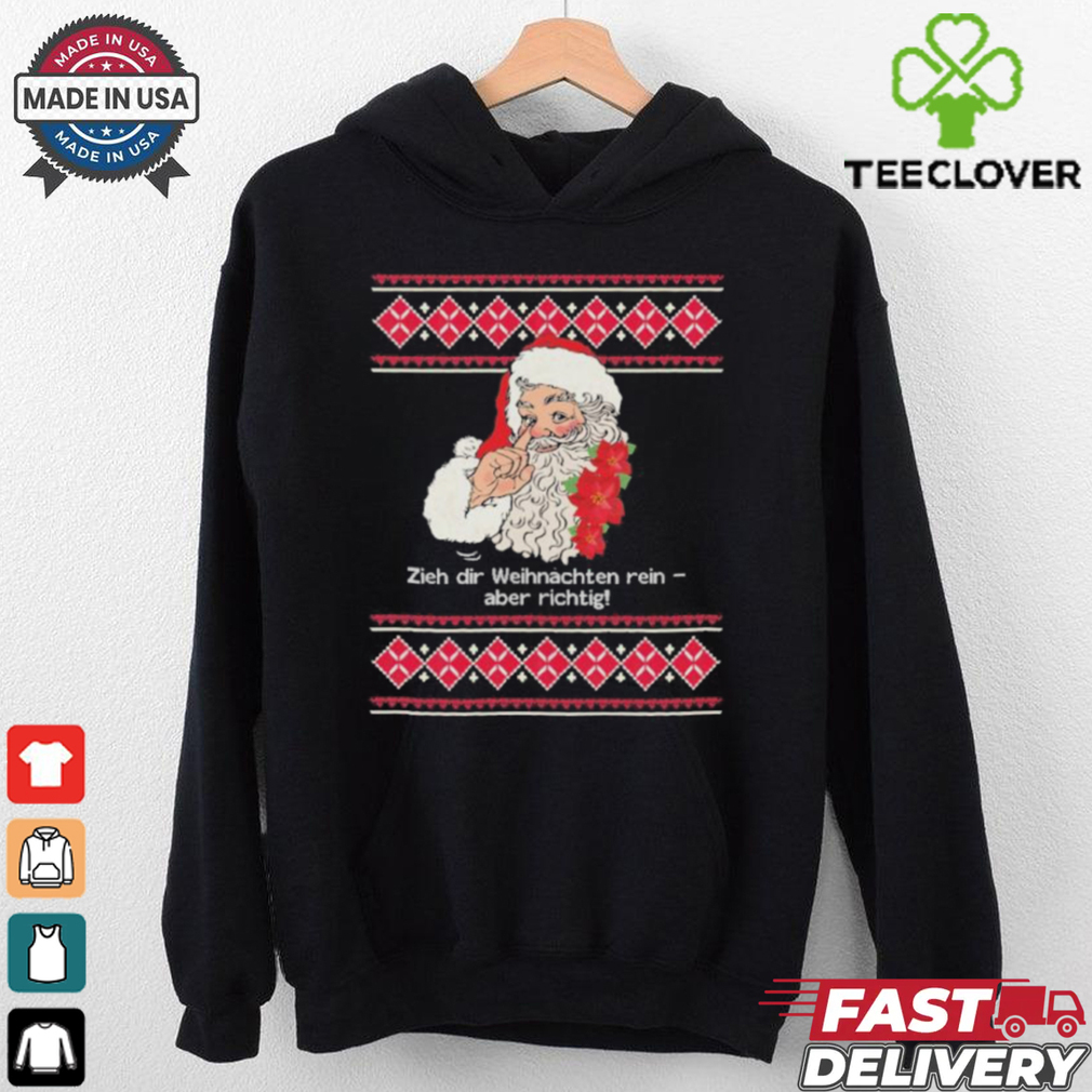 Official Zieh Dir Weihnachten Rein Aber Richtig T shirt Official Zieh Dir Weihnachten Rein Aber Richtig T shirt