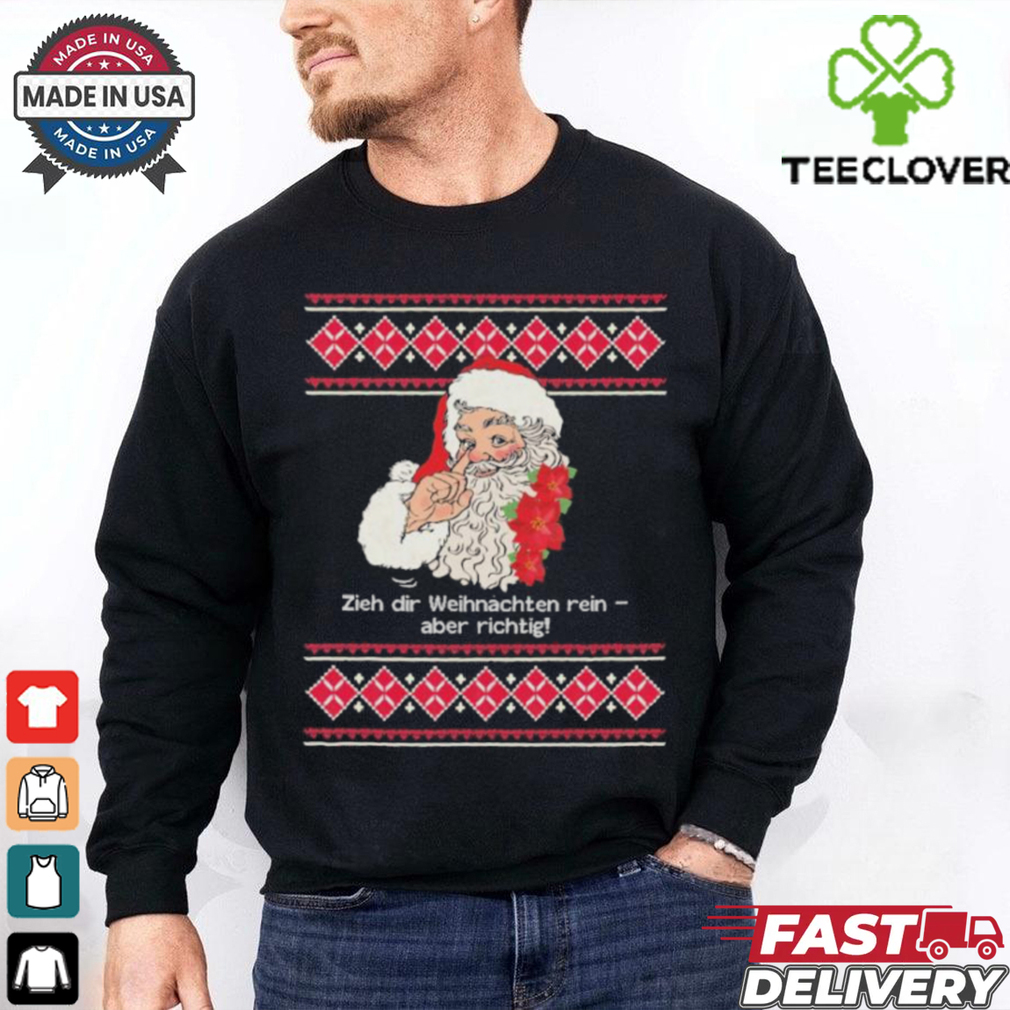 Official Zieh Dir Weihnachten Rein Aber Richtig T shirt Official Zieh Dir Weihnachten Rein Aber Richtig T shirt