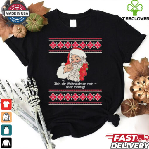Official Zieh Dir Weihnachten Rein Aber Richtig T shirt