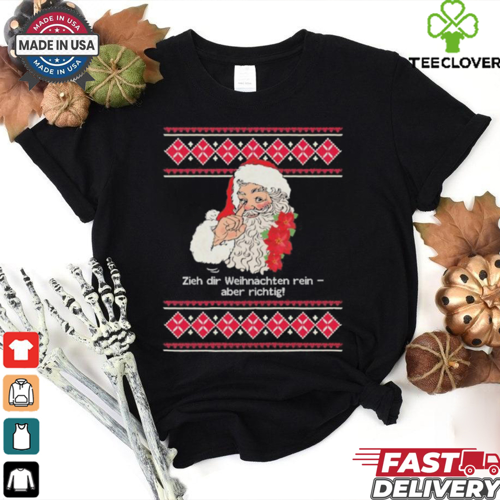 Official Zieh Dir Weihnachten Rein Aber Richtig T shirt Official Zieh Dir Weihnachten Rein Aber Richtig T shirt