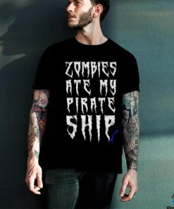 Official Zombies Ate My Pirate Ship hoodie, sweater, longsleeve, shirt v-neck, t-shirt