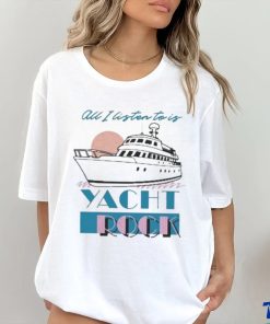 Official all I Listen To Is Yacht Rock Shirt