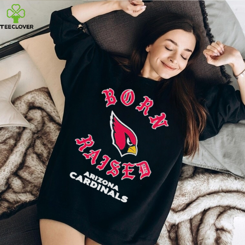 Official Arizona cardinals born x raised T-shirt, hoodie, tank top, sweater  and long sleeve t-shirt