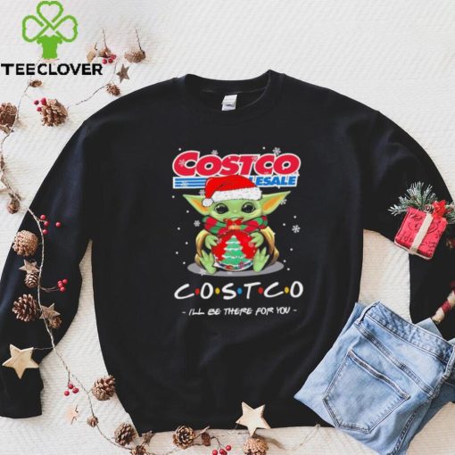 Official baby Yoda hug ball hat santa Costco Wholesale I’ll be there for you merry christmas hoodie, sweater, longsleeve, shirt v-neck, t-shirt