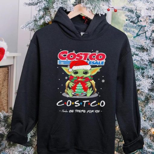 Official baby Yoda hug ball hat santa Costco Wholesale I’ll be there for you merry christmas hoodie, sweater, longsleeve, shirt v-neck, t-shirt