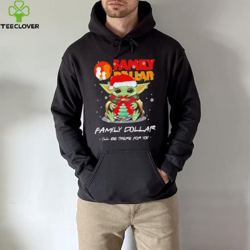 Official baby Yoda hug ball hat santa Family Dollar I’ll be there for you merry christmas hoodie, sweater, longsleeve, shirt v-neck, t-shirt