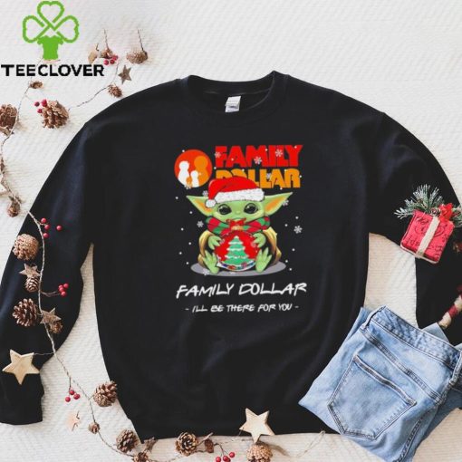 Official baby Yoda hug ball hat santa Family Dollar I’ll be there for you merry christmas hoodie, sweater, longsleeve, shirt v-neck, t-shirt