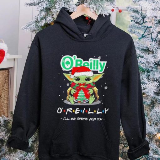 Official baby Yoda hug ball hat santa O’Reilly I’ll be there for you merry christmas hoodie, sweater, longsleeve, shirt v-neck, t-shirt