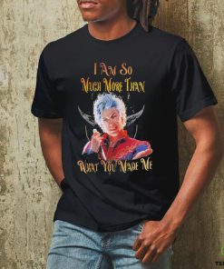 Official baldur’s Gate I Am So Much More Than What You Made Me Shirt