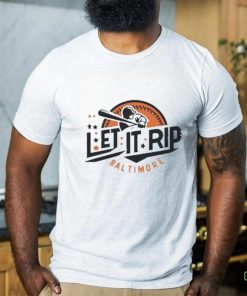 Official baltimore Orioles Let It Rip Shirt