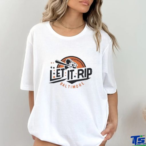 Official baltimore Orioles Let It Rip Shirt