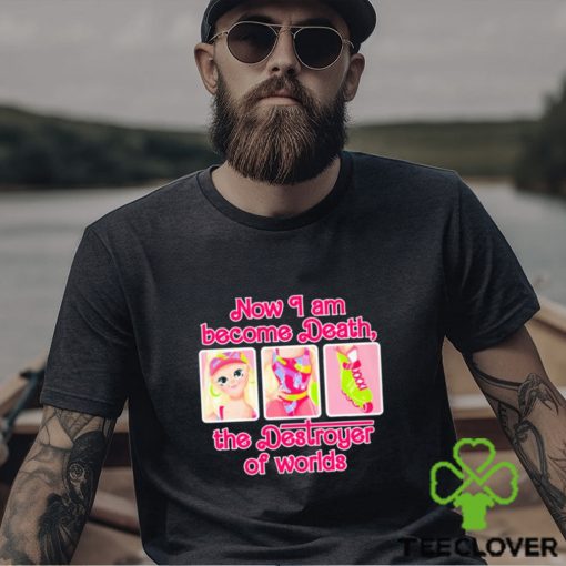 Official barbear pink barbie x oppenheimer now I am become death the destroyer of worlds T hoodie, sweater, longsleeve, shirt v-neck, t-shirt