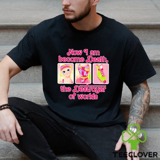 Official barbear pink barbie x oppenheimer now I am become death the destroyer of worlds T hoodie, sweater, longsleeve, shirt v-neck, t-shirt