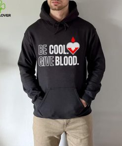 Official be Cool Give Blood shirt 5cc718 0