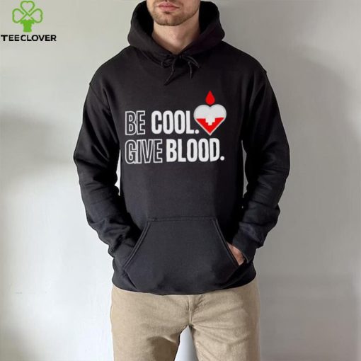 Official be Cool Give Blood shirt 5cc718 0