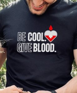 Official be Cool Give Blood shirt 5cc718 0