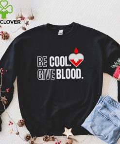 Official be Cool Give Blood shirt 5cc718 0