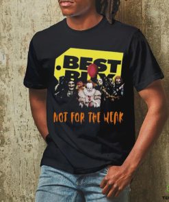 Official best Buy Not For The Weak T Shirt