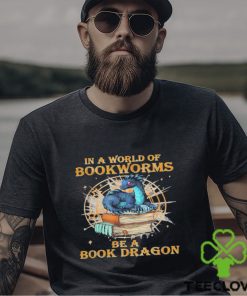 Official book Reading Costumes In A World Of Bookworms Be A Book Dragon 449 booked Shirt