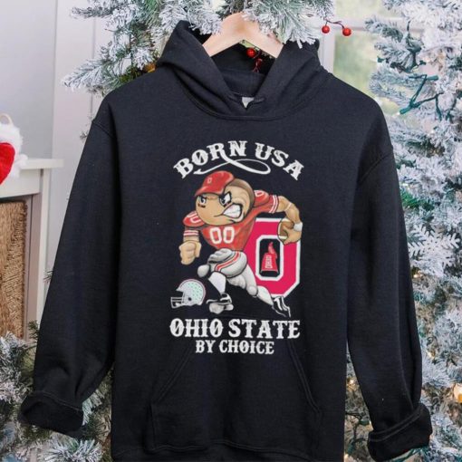 Official born usa Ohio State by choice mascot 2023 hoodie, sweater, longsleeve, shirt v-neck, t-shirt