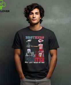 Official brothers Jason Kelce And Travis Kelce Forever Not Just When We Win Signatures Shirt