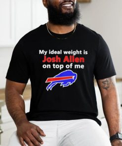 Official buffalo Bills My Ideal Weight Is Josh Allen On Top Of Me Shirt