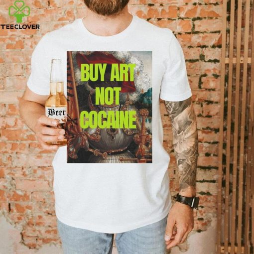 Official buy art not cocaine T Shirt