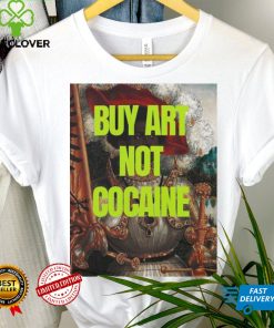 Official buy art not cocaine T Shirt