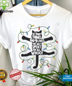 Official cat If That Thing Had 9 Lives She Just Spent 'em All Whoo Christmas T shirt 2 Official cat If That Thing Had 9 Lives She Just Spent 'em All Whoo Christmas T shirt